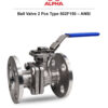 ALPHA - Ball Valve 2 Pcs Type 502F150 – ANSI